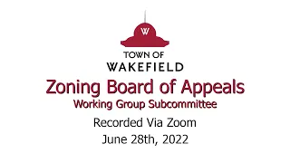 Wakefield Zoning Board of Appeals Working Group Subcommittee Meeting - June 28th, 2022