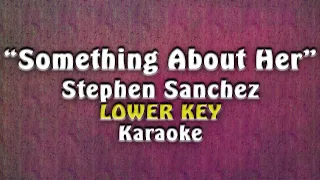 Stephen Sanchez - Something About Her (Lower key)