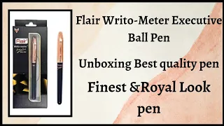 Flair Writo-Meter Executive Ball Pen|Unboxing the best pen|Finest & Royal Look pen|