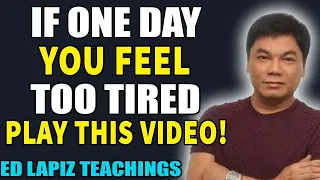 Ed Lapiz Preaching 2024 💝 If One Day You Feel Too Tired, Play This Video! 💝