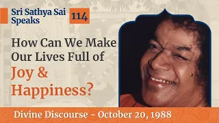 How can we make our lives full of Joy & Happiness | Excerpt from the Divine Discourse | Oct 20, 1988