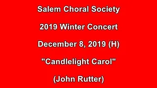 ''Candlelight Carol'' (Rutter) 2019.12.08-H - SALEM CHORAL SOCIETY