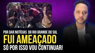 FUI 4ME4Ç4D0 POR FALAR DAS ENCHENTE DO RIO GRANDE SUL -  MAS NÃO VOU PARAR! I Rafael Brito