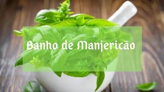 Banho de Manjericão- Acalma, limpa e proteje