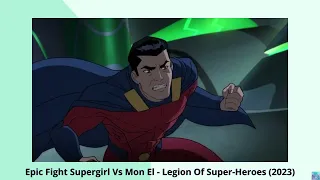 Epic Fight Supergirl Vs Mon El - Legion Of Super-Heroes (2023)