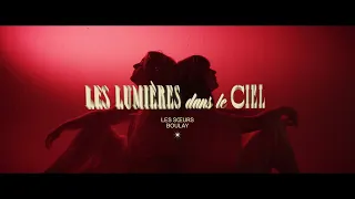 Les sœurs Boulay - Les lumières dans le ciel (Vidéoclip officiel)