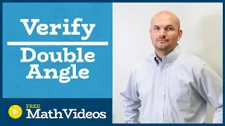 Master Verifying an identity using the double angle formulas