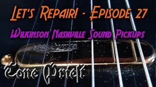 WILKINSON NASHVILLE SOUND TELECASTER PICKUPS - LET'S REPAIR! - EPISODE 27