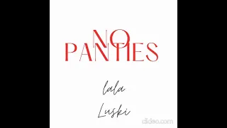 LaLa Luski No Panties Trimmed, Slowed Down & Looped 1 Lala Luski - Topic