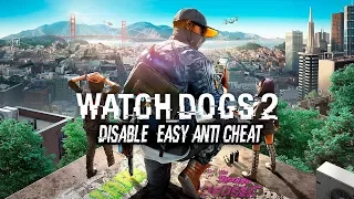 Tutorial Disable Easy Anti Cheat (EAC) Watch Dog 2