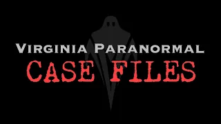 Spirit of a Child - Virginia Paranormal Case Files