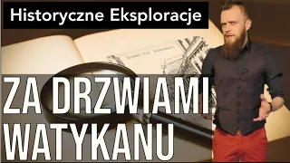 Historyczne Eksploracje  odc. 35 - Za drzwiami Watykanu