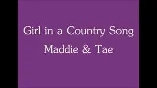 Maddie & Tae- Girl in a Country Song (with lyrics)