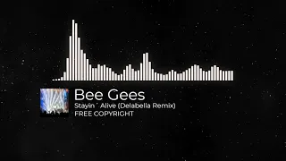 🎵💙 Bee Gees - Stayin' Alive (Delabella Remix)🎧 COPYRIGHT FREE🎶