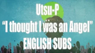 Utsu-P -  I thought I was an angel [English Subs]