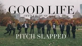Pitch Slapped - Good Life [Official Music Video]