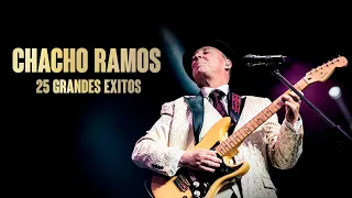 Chacho Ramos - 25 Grandes Éxitos