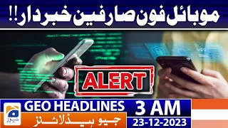 Geo Headlines 3 AM | PTA unveils cyber security strategy | 23rd December 2023