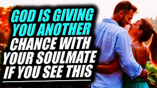 God Is Giving You Another Chance With SOMEONE Meant & Created To Be Your SOULMATE if You See This!
