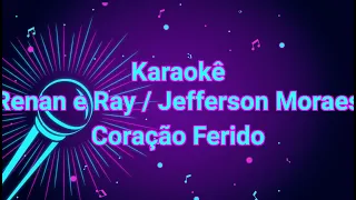 Karaokê Renan e Ray / Jefferson Moraes - Coração Ferido