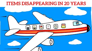 5 Items That Will Disappear in 20 years!