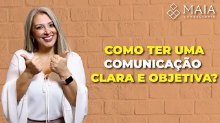 COMO TER UMA COMUNICAÇÃO CLARA E OBJETIVA?