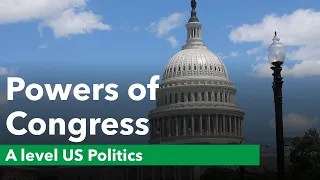 The Powers of Congress - US Politics