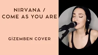 Nirvana - Come As You Are (Gizemben Cover)