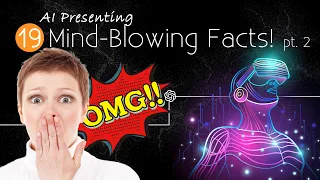AI Presenting: 19 Mind Blowing facts I Bet you didn't Know! (vol. 2)