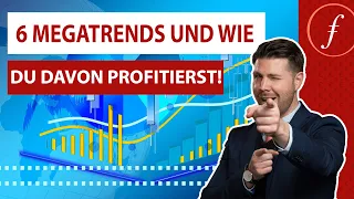 6 Megatrends und wie Du davon profitierst!