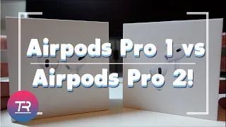 AirPods Pro 2 vs Airpods Pro 1 - Should you upgrade?