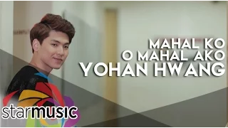 Mahal Ko o Mahal Ako - Yohan Hwang (Music Video)