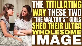 The RISQUE' WAY these "WALTON GIRLS" shed their WHOLESOME IMAGE even their mom wanted to be "NASTY"