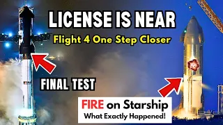 Starship Flight 4 Prep In Final Stage: Launch License Official Update