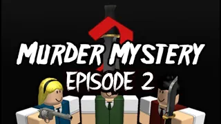 [Murder Mystery 2][Episode 2]