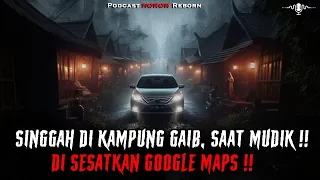 TERSESAT DI KAMPUNG GAIB, SAAT MUDIK ‼️ GARA-GARA GOOGLE MAPS