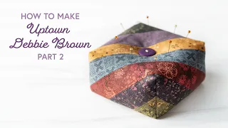 How to Make Uptown Debbie Brown - Part 2 | a Shabby Fabrics Tutorial