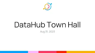 DataHub Town Hall - Aug 2023