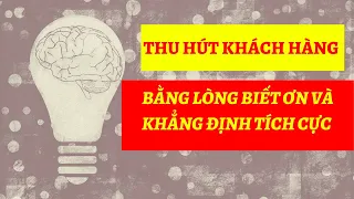 Thu hút KHÁCH HÀNG bằng LÒNG BIẾT ƠN  và khẳng định tích cực | LƯU THANH THUỲ