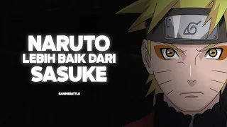 BUKTI JIKA NARUTO LEBIH BAIK DARI SASUKE