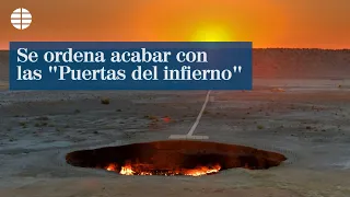 Se ordena poner fin a las "Puertas del infierno"