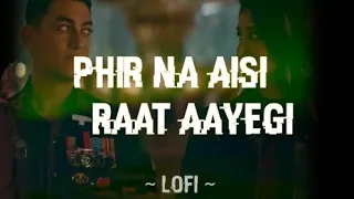 Phir Na Aisi Raat Aayegi ~ Slowed+Reverb| Laal Singh Chaddha | Aamir| Kareena |Arijit |Pritam