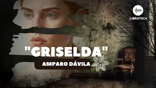 "Griselda", de Amparo Dávila (cuento completo) AUDIOLIBRO | Voz humana