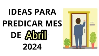 IDEAS PARA PREDICAR EL MES DE ABRIL 2024.