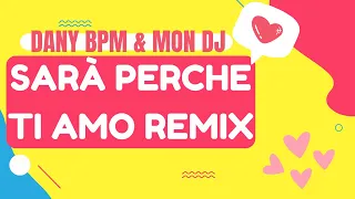 SARÀ PERCHÈ TI AMO (DANY BPM & MON DJ REMIX)