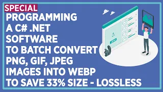 How to Code a C# .NET Software to Batch Convert Images (e.g. PNG) into WEBP to Save 33% - Lossless