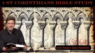 PASTOR GARY HAMRICK | ON THE BOOK OF 1st CORINTHIANS | PART 1  THE BEST BIBLE STUDY ON YOUTUBE!