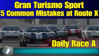 [GT Sport] Daily Race A #5 Common MISTAKES at SS Route X | 99 Subscriber Special