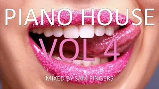 PIANO HOUSE MIX (VOL 4) - MIXED BY SAM FINGERS