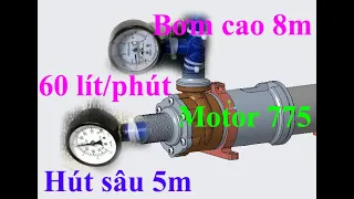 test hút xả, bơm sử dụng động cơ 775, hút tối đa 5m, cột áp 9m